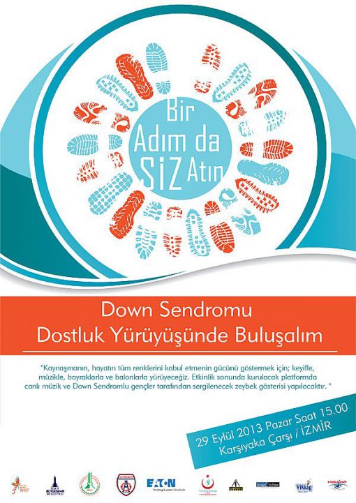  Down Sendromu Dostluk Yürüyüşü- Bir Adım da Siz Atın  29 Eylül 2013 Pazar saat 15:00’da Karşıyaka Çarşı’da Yapılacak